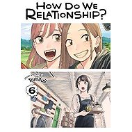 How Do We Relationship? 6 - 