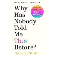 Why Has Nobody Told Me This Before? - Julie Smith
