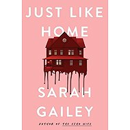 Just Like Home - Sarah Gailey