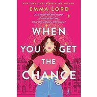 When You Get The Chance - Emma Lord