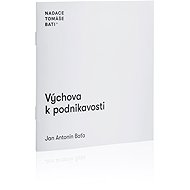 Výchova k podnikavosti - Jan Antonín Baťa