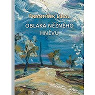 Oblaka něžného hněvu - Pavel Šmidrkal