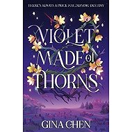 Violet Made of Thorns - Gina Chen