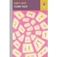 Early Light - Osamu Dazai (Súdži Cušima)