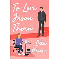 To Love Jason Thorn - Ella Maise