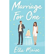 Marriage for One - Ella Maise