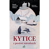 Kytice z pověstí národních - Karel Jaromír Erben