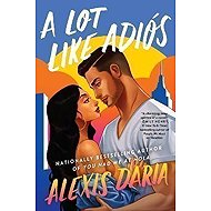 A Lot Like Adios : A Novel - 