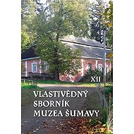 Vlastivědný sborník Muzea Šumavy XII - 