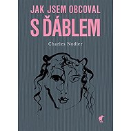 Jak jsem obcoval s ďáblem - Charles Nodier