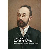 Josef Dürich - Zapomenutý vítěz - Miroslava Květová  Vratislav Doubek