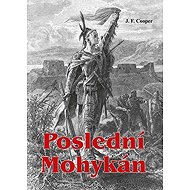 Poslední Mohykán - James Fenimore Cooper