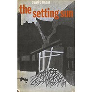 The Setting Sun - Osamu Dazai (Súdži Cušima)