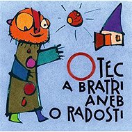 Otec a bratři aneb O radosti - 
