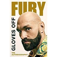 Gloves Off : Tyson Fury Autobiography - Tyson Fury