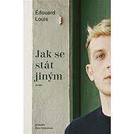 Jak se stát jiným - Édouard Louis