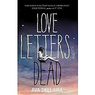 Love Letters to the Dead - Ava Dellaira