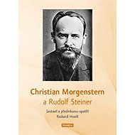 Christian Morgenstern a Rudolf Steiner - Christian Morgenstern  Radomil Hradil  Rudolf Steiner