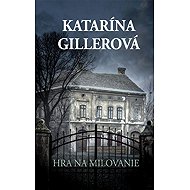 Hra na milovanie (slovensky) - Katarína Gillerová