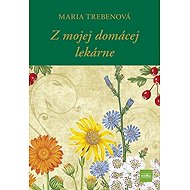 Z mojej domácej lekárne (slovensky) - Maria Treben