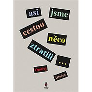 Asi jsme cestou něco ztratili... - Ondřej Hložek