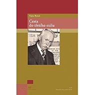 Vojta Beneš - Cesta do třetího exilu - Martin Nekola