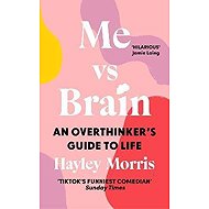 Me vs Brain: An Overthinker´s Guide to Life - 