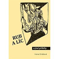 Rub a líc a jiné příběhy - Irena Eliášová