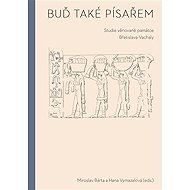 Buď také písařem - Miroslav Bárta