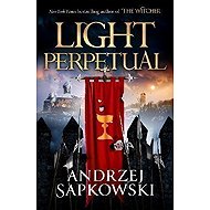 Light Perpetual: Book Three - Andrzej Sapkowski