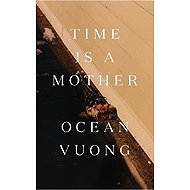 Time is a Mother - Ocean Vuong