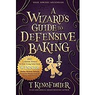A Wizard´s Guide to Defensive Baking - T. Kingfisher