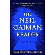 The Neil Gaiman Reader: Selected Fiction - Neil Gaiman