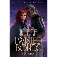 These Twisted Bonds - Lexi Ryan