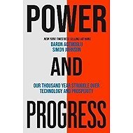 Power and Progress: Our Thousand-Year Struggle Over Technology and Prosperity - Daron Acemoglu