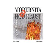 Modernita a holocaust - Zygmunt Bauman