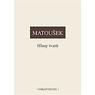 Hlasy tvarů - Alexander Matoušek