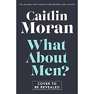 What About Men? - Caitlin Moran