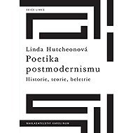 Poetika postmodernismu - Historie, teorie, beletrie - Linda Hutcheon