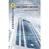 Neuromancer: The groundbreaking cyberpunk thriller - William Gibson