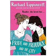 Pride and Prejudice and the City - Rachael Lippincott