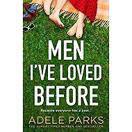 Men I´ve Loved Before - Adele Parks