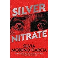 Silver Nitrate - Silvia Moreno-Garcia