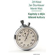 Kapitoly z dějin tělesné kultury - Jan Štumbauer  Marek Waic