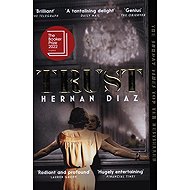 Trust: Longlisted for the Booker Prize 2022 - Hernan Diaz