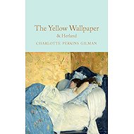 The Yellow Wallpaper & Herland - Charlotte Perkins Gilman