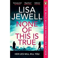 None of This is True - Lisa Jewell