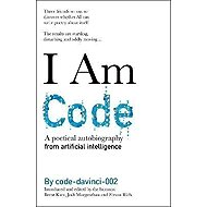 I Am Code: An Artificial Intelligence Speaks - 