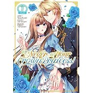 I´ll Never Be Your Crown Princess! 1 - 