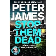 Stop Them Dead - Peter James